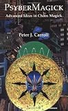 Carroll, Peter J.: Psybermagick : Advanced Ideas in Chaos Magick Carroll, Peter J.: Psybermagick : Advanced Ideas in Chaos Magick