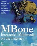 Kumar, Vinay: Mbone: Interactive Multimedia on the Internet Kumar, Vinay: Mbone: Interactive Multimedia on the Internet