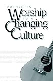 [???]: Authentic Worship in a Changing Culture