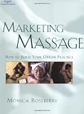 Roseberry, Monica: Marketing Massage: How to Build Your Dream Practice