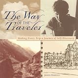 Dispenza, Joseph: The Way of the Traveler: Making Every Trip a Journey of Self-Discovery