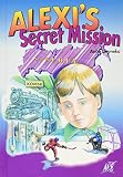 Deyneka, Anita: Alexi's Secret Mission