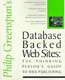 Greenspun, Philip: Database Backed Web Sites: The Thinking Person's Guide to Web Publishing Greenspun, Philip: Database Backed Web Sites: The Thinking Person's Guide to Web Publishing