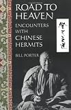 Porter, Bill: Road to Heaven: Encounters with Chinese Hermits Porter, Bill: Road to Heaven: Encounters with Chinese Hermits