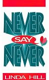 Hill, Linda: Never Say Never