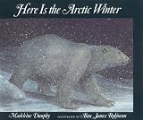 Dunphy, Madeleine: Here Is the Arctic Winter