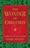 Johnson, Derric: The Wonder of Christmas: Celebrating the True Spirit of the Season