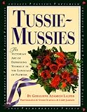 Laufer, Geraldine Adamich: Tussie-Mussies: The Victorian Art of Expressing Yourself in the Language of Flowers