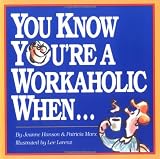 Marx, Patricia: You Know You're a Workaholic When...