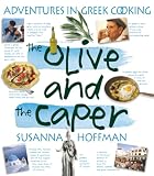 Hoffman, Suzanne: The Olive and the Caper: Adventures in a Greek Cooking