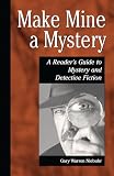 Niebuhr, Gary Warren: Make Mine a Mystery: A Reader's Guide to Mystery and Detective Fiction Niebuhr, Gary Warren: Make Mine a Mystery: A Reader's Guide to Mystery and Detective Fiction