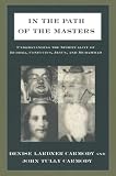 Carmody, Denise L.: In the Path of the Masters : Understanding the Spirituality of Buddha, Confucius, Jesus, and Muhammad