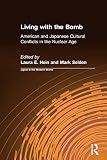 Selden, Mark: Living With the Bomb: American and Japanese Cultural Conflicts in the Nuclear Age