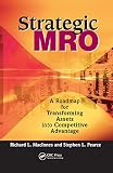 Macinnes, Richard L.: Strategic Mro Powered by Dsc: A Roadmap for Transforming Assets into Competitive Advantage