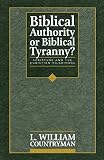 Countryman, L. William: Biblical Authority or Biblical Tyranny? : Scripture and the Christian Pilgrimage Countryman, L. William: Biblical Authority or Biblical Tyranny? : Scripture and the Christian Pilgrimage