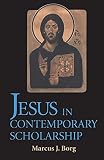 Borg, Marcus J.: Jesus in Contemporary Scholarship Borg, Marcus J.: Jesus in Contemporary Scholarship