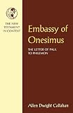 Callahan, Allen Dwight: Embassy of Onesimus: The Letter of Paul to Philemon