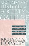 Horsley, Richard A.: Archaeology, History, and Society in Galilee: The Social Context of Jesus and the Rabbis Horsley, Richard A.: Archaeology, History, and Society in Galilee: The Social Context of Jesus and the Rabbis