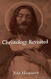 MacQuarrie, John: Christology Revisited MacQuarrie, John: Christology Revisited