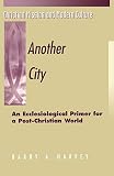Harvey, Barry A.: Another City: An Ecclesiological Primer for a Post-Christian World Harvey, Barry A.: Another City: An Ecclesiological Primer for a Post-Christian World