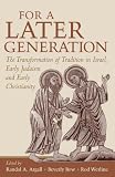 Argall, Randal A.: For a Later Generation: The Transformation of Tradition in Israel, Early Judaism, and Early Christianity Argall, Randal A.: For a Later Generation: The Transformation of Tradition in Israel, Early Judaism, and Early Christianity