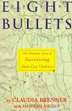 Brenner, Claudia: Eight Bullets: One Woman's Story of Surviving Anti-Gay Violence