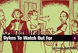 Bechdel, Alison: Unnatural Dykes to Watch Out for