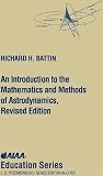 Battin, Richard H.: An Introduction to the Mathematics and Methods of Astrodynamics Battin, Richard H.: An Introduction to the Mathematics and Methods of Astrodynamics