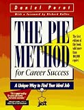 Porot, Daniel: The Pie Method for Career Success: A Unique Way to Find Your Ideal Job Porot, Daniel: The Pie Method for Career Success: A Unique Way to Find Your Ideal Job