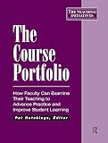 Hutchings, Pat: The Course Portfolio: How Faculty Can Examine Their Teaching To Advance Practice And Improve Student Learning Hutchings, Pat: The Course Portfolio: How Faculty Can Examine Their Teaching To Advance Practice And Improve Student Learning
