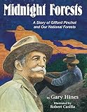 Casilla, Robert: Midnight Forests, The: A Story Of Gifford Pinchot And Our National Forests Casilla, Robert: Midnight Forests, The: A Story Of Gifford Pinchot And Our National Forests