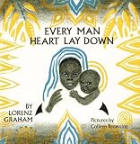 Graham, Lorenz: Every Man Heart Lay Down Graham, Lorenz: Every Man Heart Lay Down