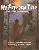 Park, Frances: My Freedom Trip Park, Frances: My Freedom Trip