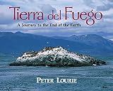 Lourie, Peter: Tierra Del Fuego: A Journey to the End of the Earth