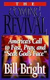 Bright, Bill: The Coming Revival: America's Call to Fast, Pray, and "Seek God's Face" Bright, Bill: The Coming Revival: America's Call to Fast, Pray, and "Seek God's Face"