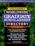 Cassidy, Daniel J.: Dan Cassidy's Worldwide Graduate Scholarship Directory : Thousands of Top Scholarships Throughout the United States and Around the World Cassidy, Daniel J.: Dan Cassidy's Worldwide Graduate Scholarship Directory : Thousands of Top Scholarships Throughout the United States and Around the World