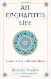 Telesco, Patricia: An Enchanted Life: An Adept's Guide to Masterful Magick Telesco, Patricia: An Enchanted Life: An Adept's Guide to Masterful Magick