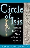 Reed, Ellen Cannon: Circle of Isis: Ancient Egyptian Magick for Modern Witches