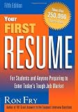Fry, Ronald W.: Your First Resume: For Students and Anyone Preparing to Enter Today's Job Market Fry, Ronald W.: Your First Resume: For Students and Anyone Preparing to Enter Today's Job Market