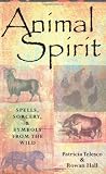 Telesco, Patricia: Animal Spirit : Spells, Sorcery, and Symbols from the Wild