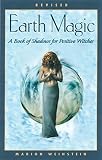 Weinstein, Marion: Earth Magic: A Book of Shadows for Positive Witches