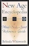 Whitworth, Belinda: New Age Encyclopedia: A Mind Body Spirit Reference Guide Whitworth, Belinda: New Age Encyclopedia: A Mind Body Spirit Reference Guide