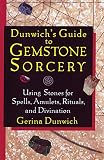Dunwich, Gerina: Dunwich's Guide to Gemstone Sorcery : Using Stones for Spells, Amulets, Rituals, and Divination Dunwich, Gerina: Dunwich's Guide to Gemstone Sorcery : Using Stones for Spells, Amulets, Rituals, and Divination