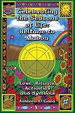 O'Gaea, Ashleen: Celebrating The Seasons Of Life: Beltane to Mabon Lore, Rituals, Activities, And Symbols O'Gaea, Ashleen: Celebrating The Seasons Of Life: Beltane to Mabon Lore, Rituals, Activities, And Symbols