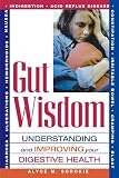 Sorokie, Alyce M.: Gut Wisdom: Understanding and Improving Your Digestive Health Sorokie, Alyce M.: Gut Wisdom: Understanding and Improving Your Digestive Health
