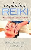 Horan, Paula: Exploring Reiki: 108 Questions And Answers