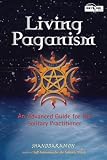 Shanddaramon: Living Paganism: An Advanced Guide for the Solitary Practicioner Shanddaramon: Living Paganism: An Advanced Guide for the Solitary Practicioner