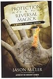 Miller, Jason: Protection & Reversal Magick: A Witch's Defense Manual