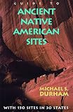 Durham, Michael S.: Guide to Ancient Native American Sites Durham, Michael S.: Guide to Ancient Native American Sites
