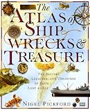 Pickford, Nigel: The Atlas of Shipwrecks & Treasure: The History, Location, and Treasures of Ships Lost at Sea